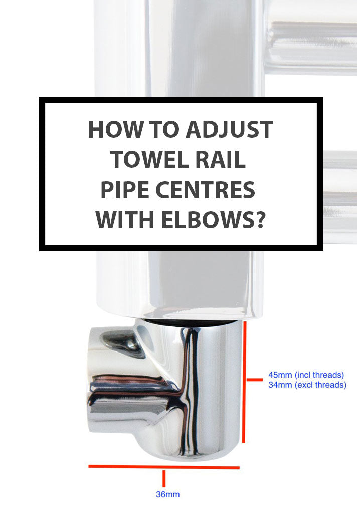 How To Adjust Towel Rail Pipe Centres With Elbows?