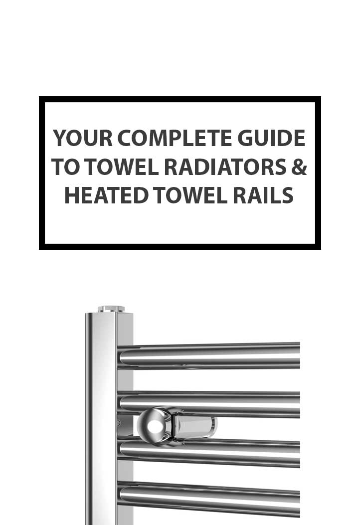 Your Complete Guide to Towel Radiators & Heated Towel Rails