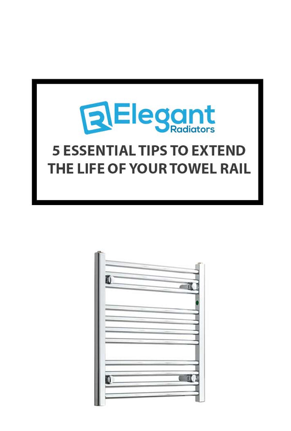 5 Essential Tips to Extend the Life of Your Towel Rail