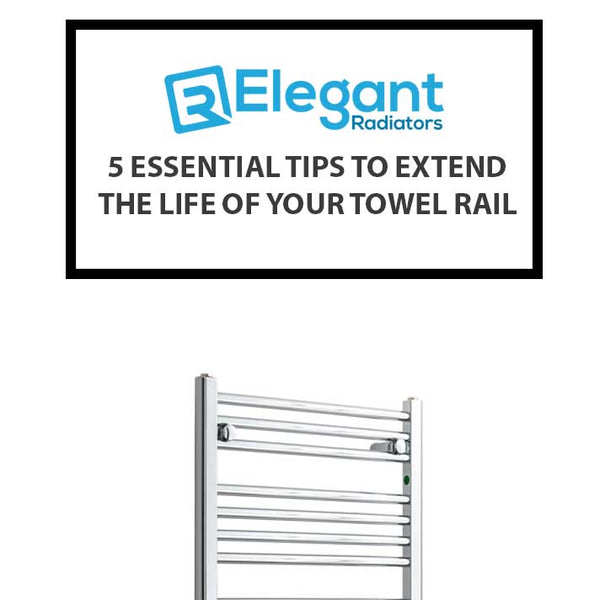5 Essential Tips to Extend the Life of Your Towel Rail
