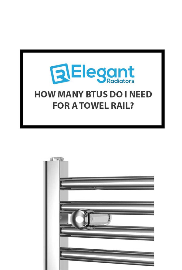 How Many BTUs Do I Need for a Towel Rail?