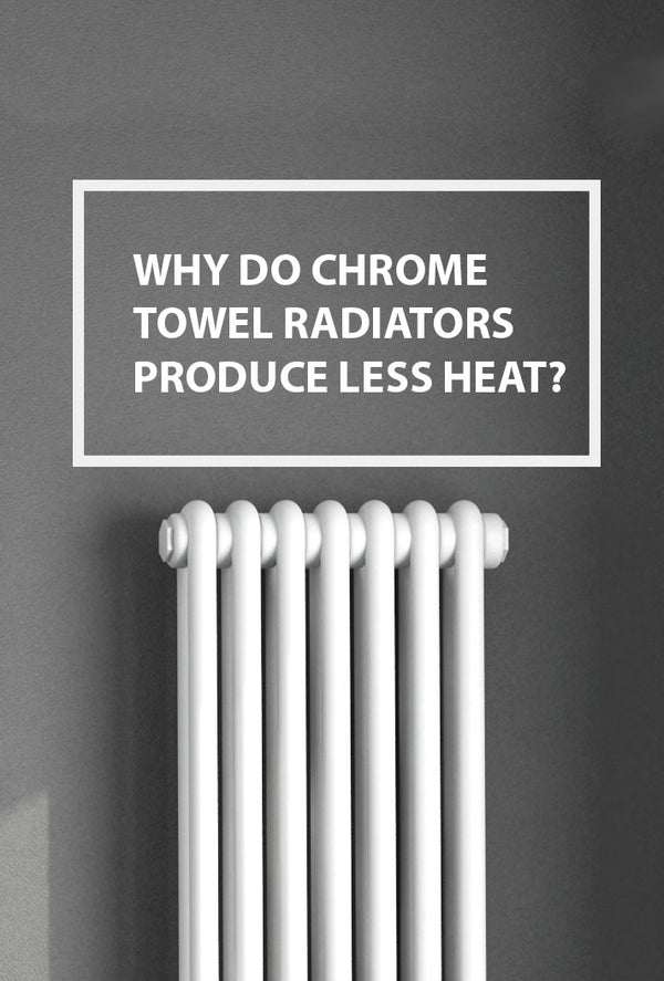 Why Do Chrome Towel Radiators Produce Less Heat?