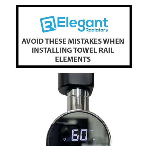 Avoid These Mistakes When Installing Towel Rail Elements