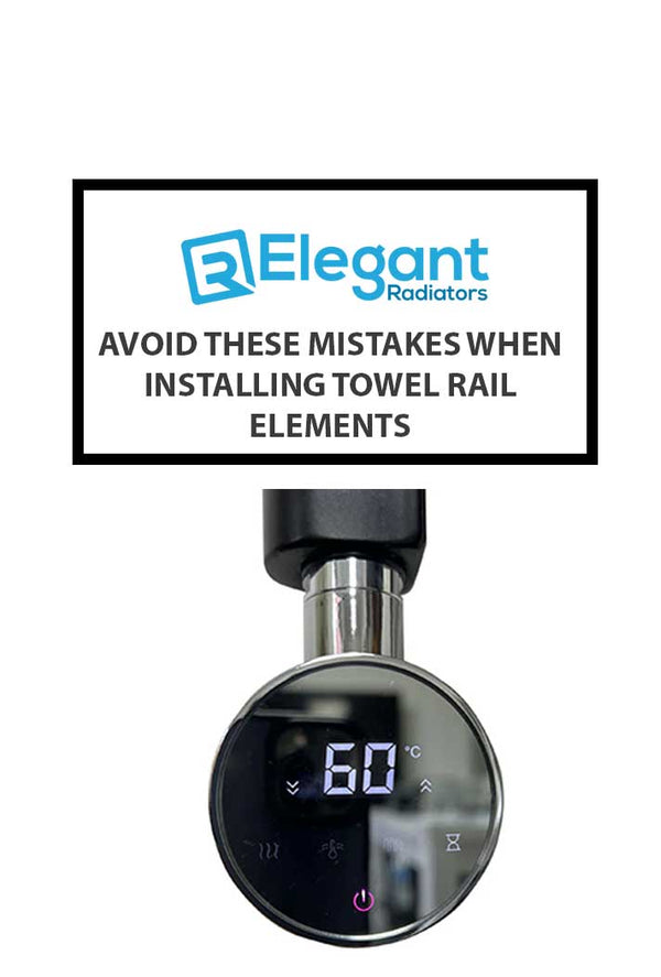 Avoid These Mistakes When Installing Towel Rail Elements