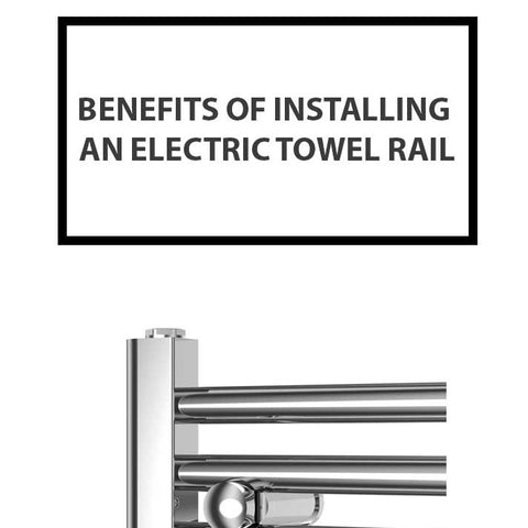 Benefits of Installing an Electric Towel Rail