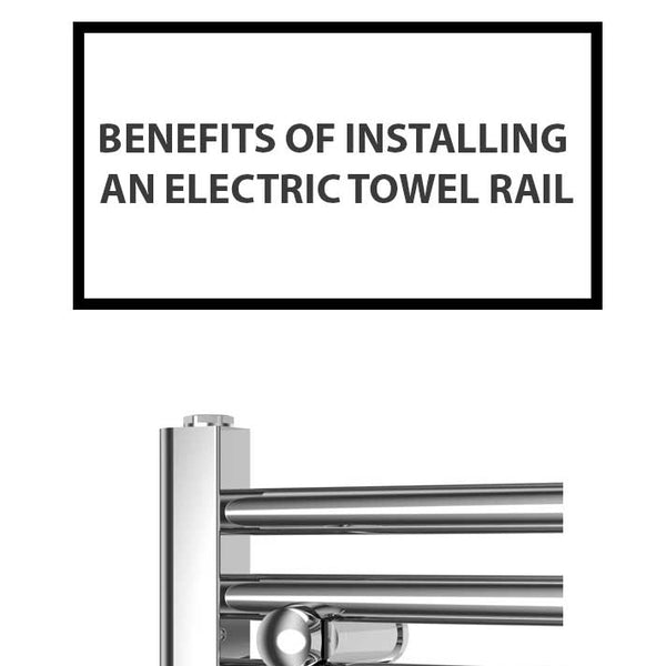 Benefits of Installing an Electric Towel Rail