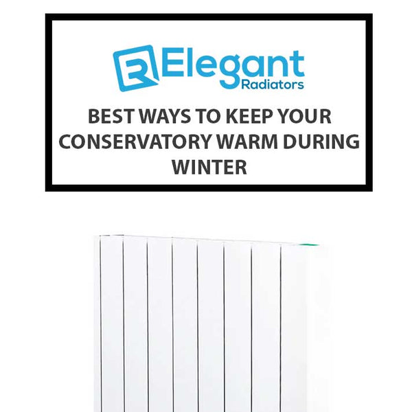 Best Ways to Keep Your Conservatory Warm During Winter