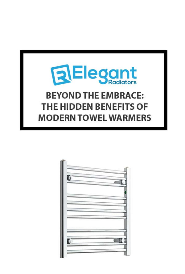 The Hidden Benefits of Modern Towel Warmers