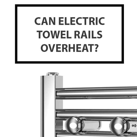 can electric towel rails overheat