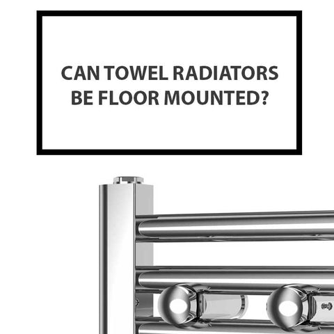 Can Towel Radiators Be Floor Mounted