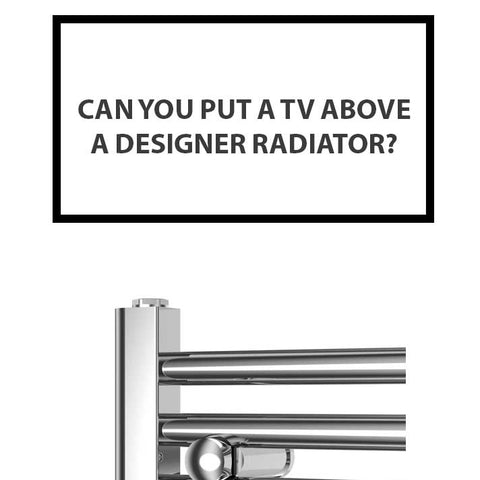 Can You Put a TV Above a Designer Radiator?