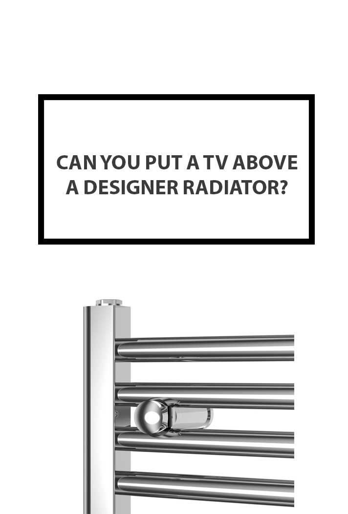Can You Put a TV Above a Designer Radiator?