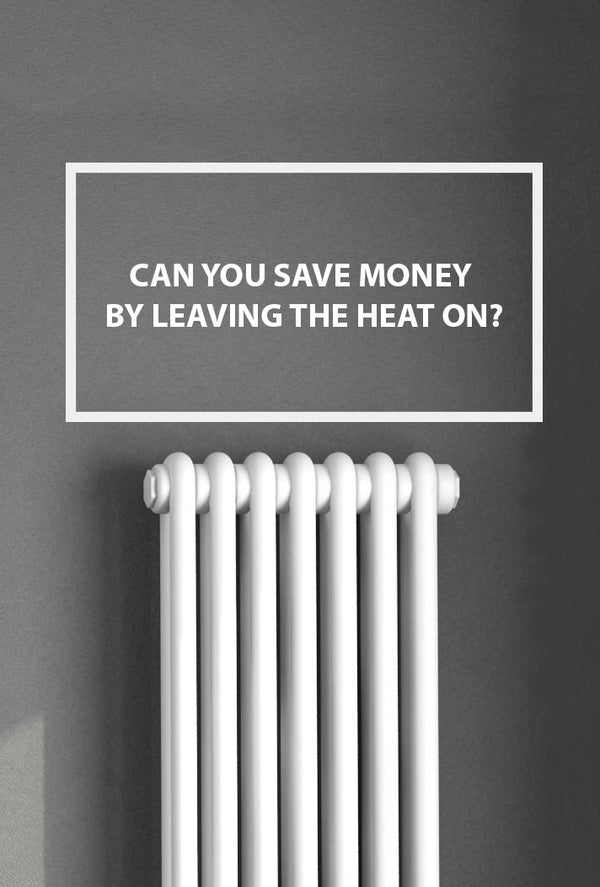 Can You Save Money by Leaving the Heat On?