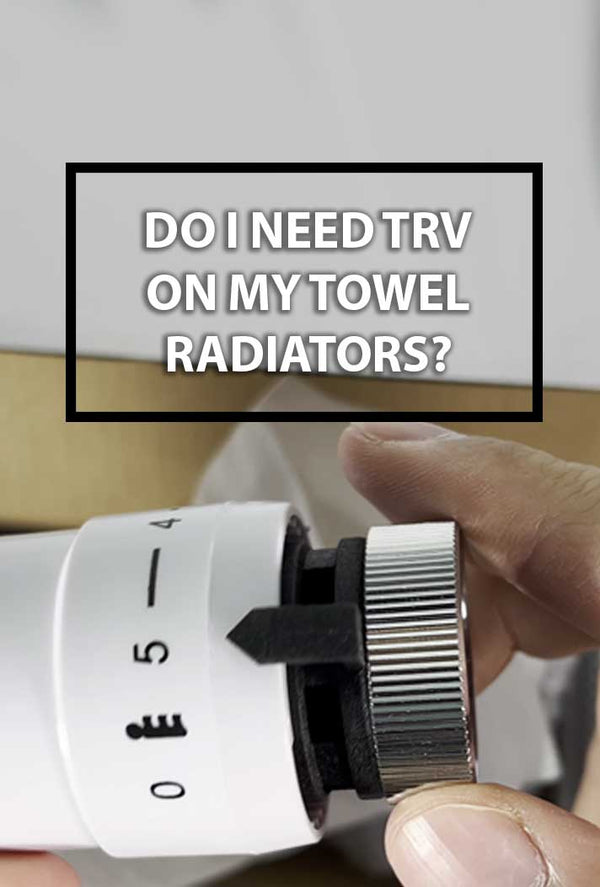 Do You Need a TRV on Your Towel Radiator? Benefits and Considerations