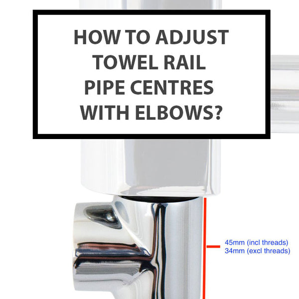 How To Adjust Towel Rail Pipe Centres With Elbows?