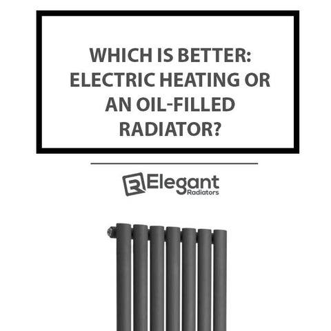 Electric Heating Or An Oil Filled Radiator: Which Is Better?