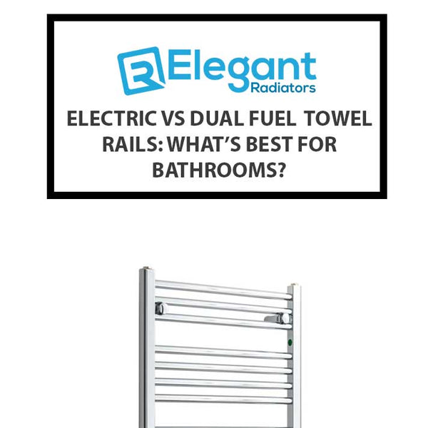 Electric vs Dual Fuel vs Central Heating: Which Towel Rail Wins?