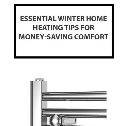 Essential Winter Home Heating Tips for Money-Saving Comfort