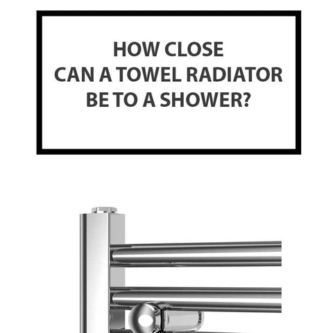 How Close Can a Towel Radiator Be to a Shower?