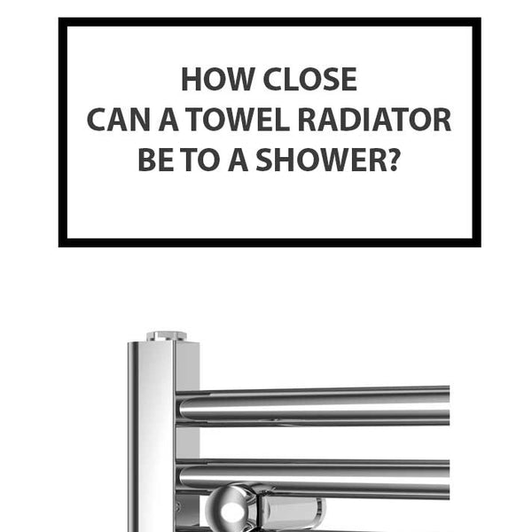 How Close Can a Towel Radiator Be to a Shower?