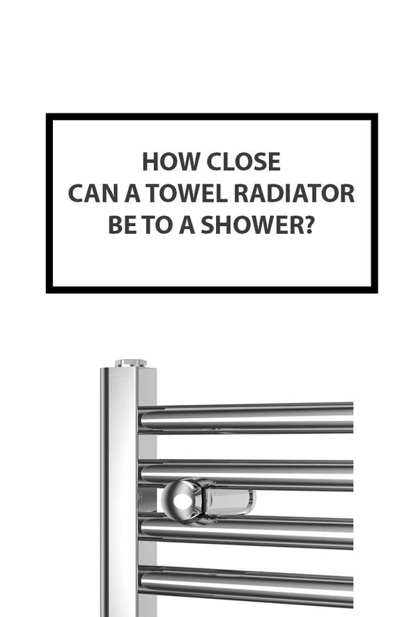 How Close Can a Towel Radiator Be to a Shower?