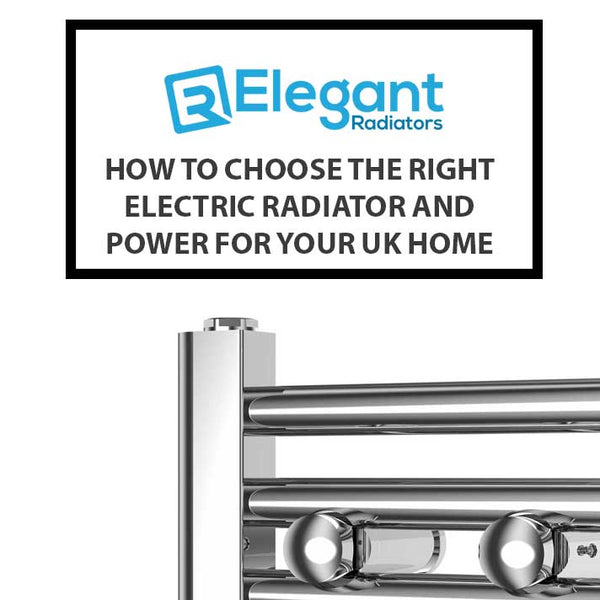 How to Choose the Right Electric Radiator and Power for Your UK Home
