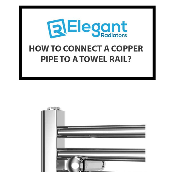 How to Connect a Copper Pipe to a Towel Rail?