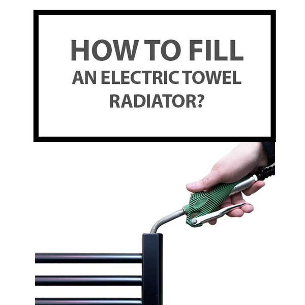 How to fill an electric towel radiator?