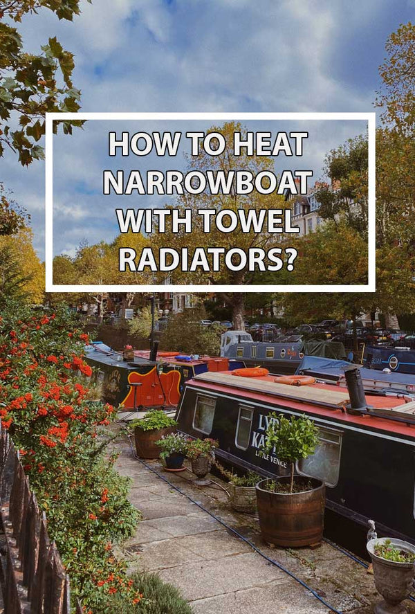 How To Heat Narrowboat With Towel Radiators?