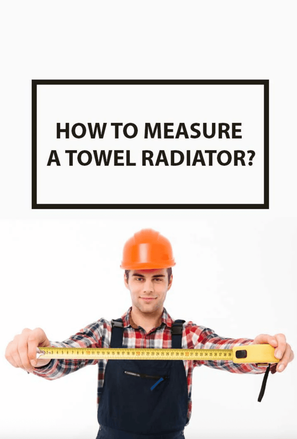 How to Measure a Towel Radiator: Step-by-Step Guide