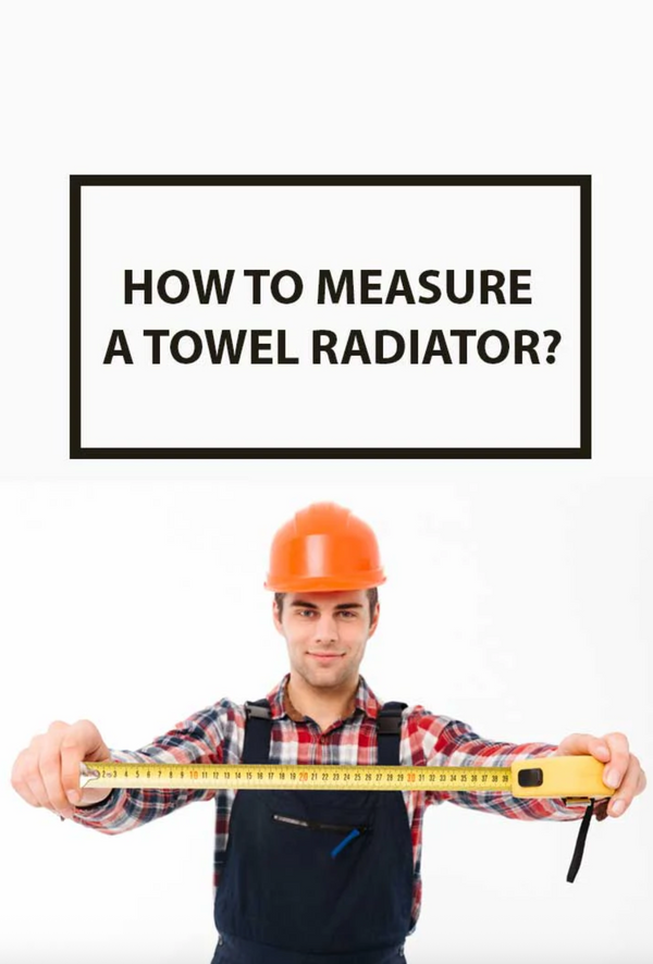 How to Measure a Towel Radiator: Step-by-Step Guide