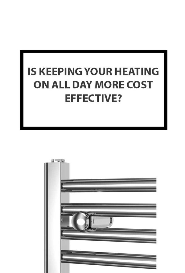 Is Keeping Your Heating On All Day More Cost Effective?