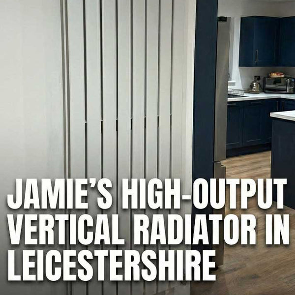 Jamie's High-Output Vertical Radiator in Leicestershire