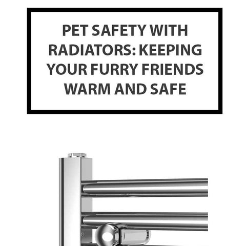 Pet Safety with Radiators: Keeping Your Furry Friends Warm and Safe
