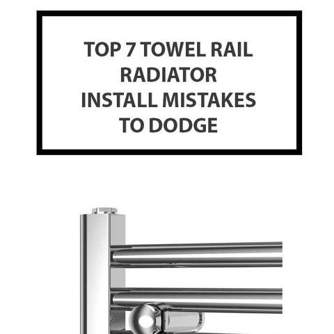 Top 7 Towel Rail Radiator Install Mistakes to Dodge