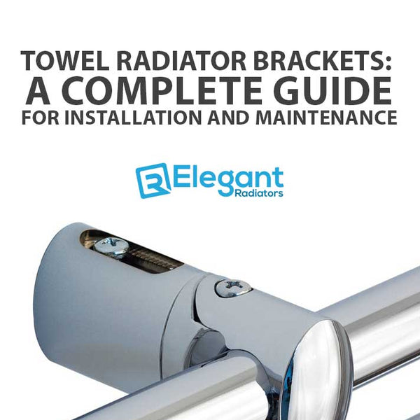 Towel Radiator Brackets: Complete Installation and Maintenance Guide