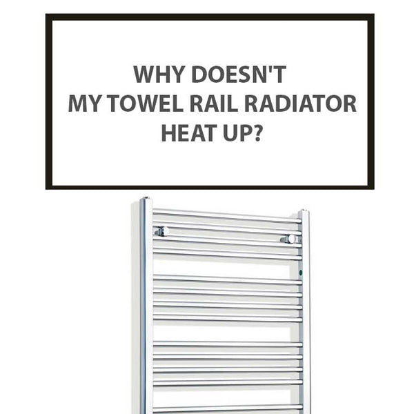 Why Doesn't My Towel Rail Radiator Heat Up? Troubleshooting Guide