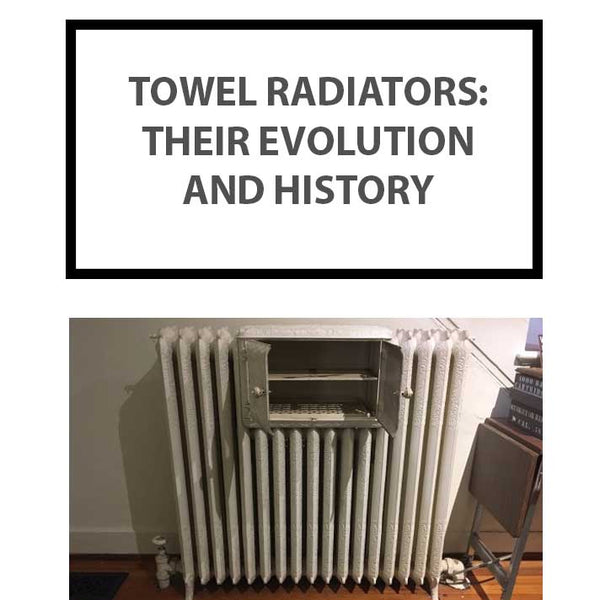 Towel Radiators: Their Evolution and History