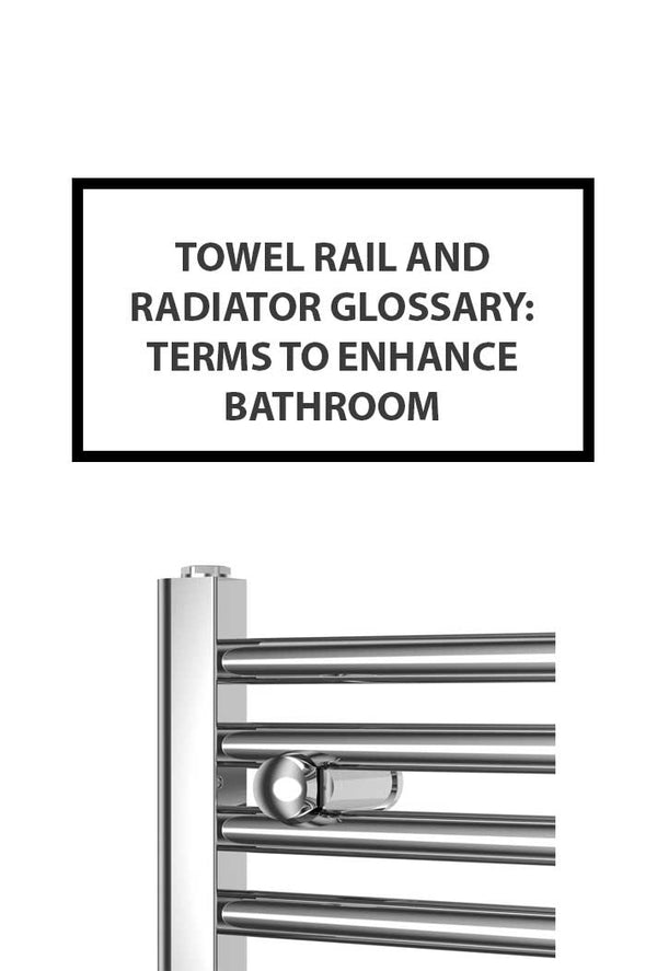 Towel Rail and Radiator Glossary