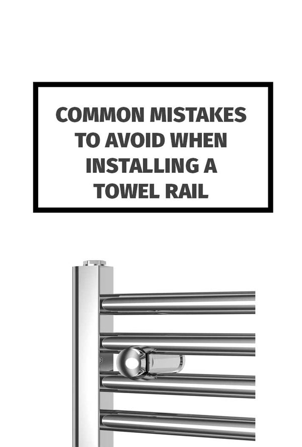 Common Mistakes to Avoid When Installing a Towel Rail
