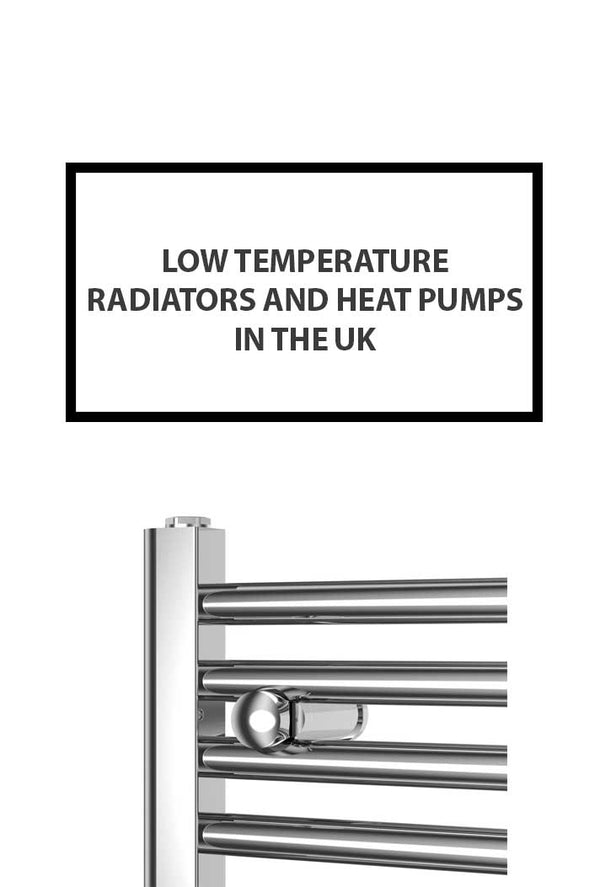 Low Temperature Radiators and Heat Pumps in the UK