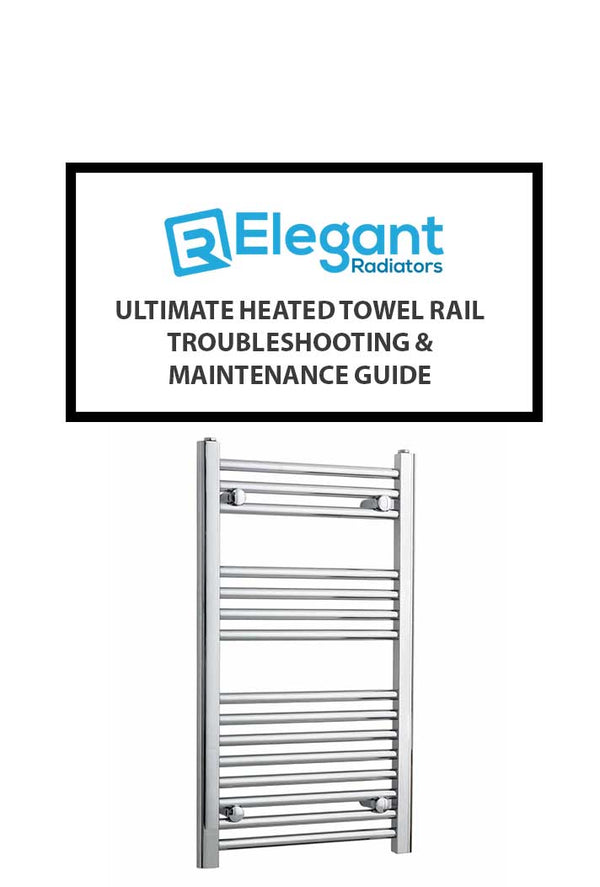 Ultimate Heated Towel Rail Troubleshooting & Maintenance Guide