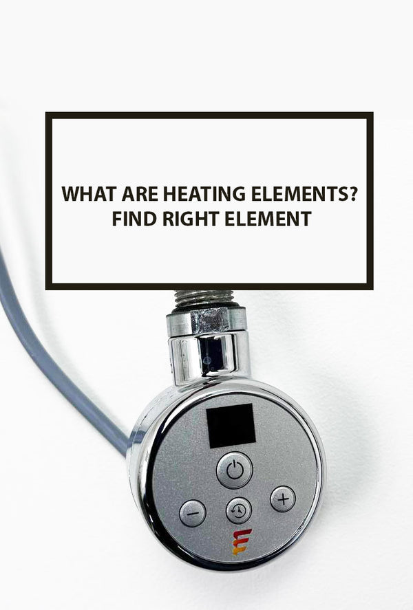 What Are Heating Elements? Find Right Element